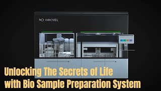 Unlocking The Secrets Of Life With Biology Sample Preparation System [upl. by Sikes]