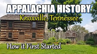 Appalachia History of Knoxville Tennessee How it first started [upl. by Piwowar]