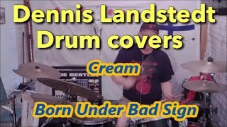 Cream Born Under Bad Sign Dennis Landstedt Drum Covers [upl. by Aleacem]