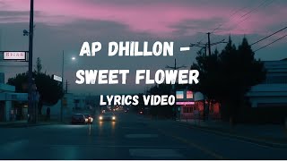 AP Dhillon  Sweet Flower lyrics video apdhillon lyrics punjabisong sweetflower syrayousaf [upl. by Hesta192]