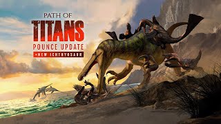 Path of Titans Pounce Update  Launch Trailer [upl. by Aronel]