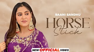 Horse Stick  Baani Sandhu  Mandeep Maavi  New Punjabi Song 2024  Latest Punjabi Song 2024 [upl. by Karolina84]