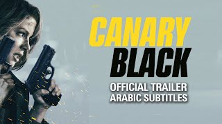 CanaryBlack l Official Trailer Arabic Subtitles [upl. by Neeloj345]