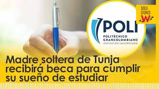 Soluciones W Madre soltera de Tunja recibirá beca para cumplir su sueño de estudiar [upl. by Assin]