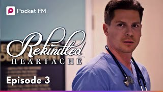 Episode 3  Rekindled Heartache  Pocket FM [upl. by Kathlin]