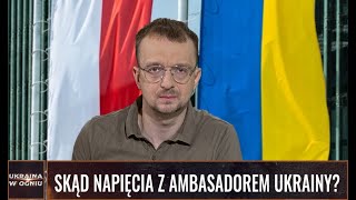 UkrainaWOgniu SKĄD NAPIĘCIA Z AMBASADOREM UKRAINY [upl. by Enitsahc]