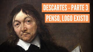 René Descartes Discurso do método  Parte 3  O cogito cartesiano Penso logo existo [upl. by Ramso]