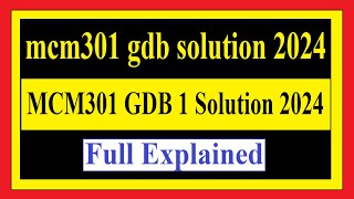 mcm301 gdb solution 2024  MCM301 GDB 1 Solution 2024  MCM301 GDB SOLUTION [upl. by Casimire49]