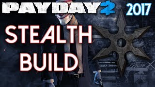 Payday 2 Best Stealth Build 2017 Low  High Level [upl. by Obau310]