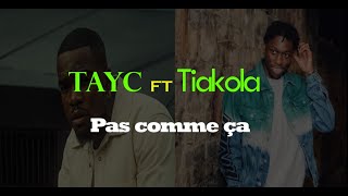 TAYC ft TIAKOLA pas comme ça lyrics [upl. by Hyps479]