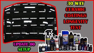 30 WAY CERAMIC COATINGS LONGEVITY TEST  SUBSCRIBER REQUESTED PRODUCTS  UPDATE 00  SETUP [upl. by Airdnola]