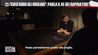 quotCosì rubo gli orologiquot parla il Re dei rapinatori  FarWest 04122023 [upl. by Arinaid]