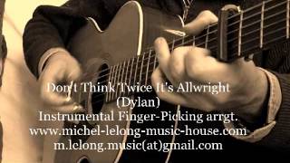 BOB DYLAN DONT THINK TWICE ITS ALLWRIGHT  fingerpicking Intru guitar arrgt Lelong [upl. by Madox]