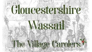 Gloucestershire Wassail  Performed by The Village Carolers [upl. by Ahsiyk284]