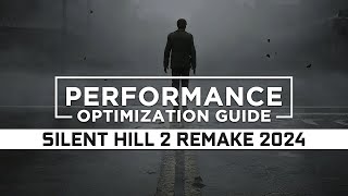 Silent Hill 2 Remake 2024 — How to Maximize FPS and Boost Performance on Low End PC [upl. by Kaufman]