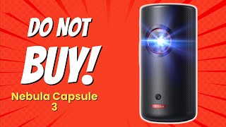 NEBULA Capsule 3  8 Reasons NOT to Buy This Laser Projector 🚫📽️ [upl. by Hollenbeck]