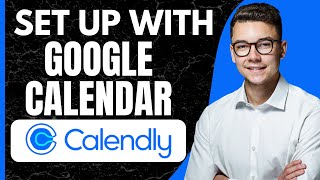 HOW TO SET UP CALENDLY WITH GOOGLE CALENDAR Easy [upl. by Einahc535]