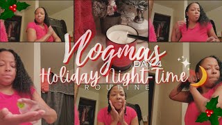 VLOGMAS DAY 4  HOLIDAY NIGHTTIME 🌙ROUTINE [upl. by Notnerb]