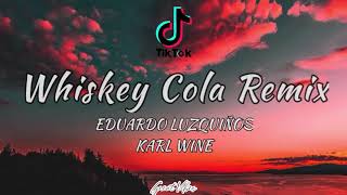 Whiskey Cola Remix  EDUARDO LUZQUIÑOS  KARL WINE  TikTok Song 🎶 [upl. by Ianahs]