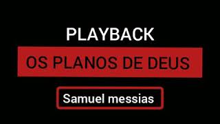 Os planos de Deus SAMUEL MESSIAS PLAYBACK COM LETRA [upl. by Macrae987]