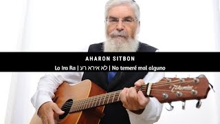 Lo Ira Ra  לא אירא רע  No temeré mal alguno  🎙 Aharon Sitbon  אהרון סיטבון  Ctraducción [upl. by Llenrep]