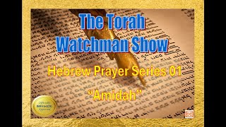 Torah Watchman Show Int LLC 241 Learning Jewish Prayer 001  Amidah [upl. by Gemma279]