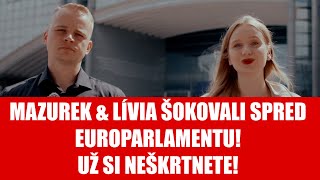 Mazurek amp Lívia ŠOKOVALI spred Europarlamentu Už si neškrtnete [upl. by Box198]