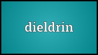 Dieldrin Meaning [upl. by Mohandis486]