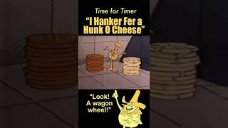 “I Hanker Fer a Hunk O Cheese” Time for Timer PSA shorts [upl. by Hastings320]