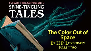 THE COLOR OUT OF SPACE Pt 2 SPINETINGLING TALES Public Domain Horror Short Story Podcast [upl. by Tansy74]