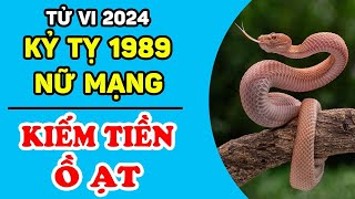 Tử Vi Tuổi Kỷ Tỵ 1989 Nữ Mạng Năm 2024 Kiếm Tiền Ồ Ạt Như Vũ Bão May Mắn Không Ai Bằng  LPTV [upl. by Ennaira396]