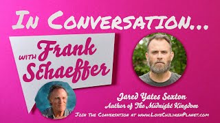 In Conversation… with Frank Schaeffer • Jared Yates Sexton [upl. by Georgeanne539]