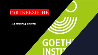 Partnersuche  Goethe Zertifikat B2  Sprechen Teil 1  Vortrag halten  ÖSD  Projekt B2 neu [upl. by Gianna568]