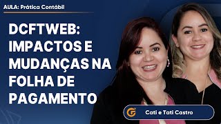 DCTFWeb IMPACTOS E MUDANÇAS NA FOLHA DE PAGAMENTO [upl. by Aineles]