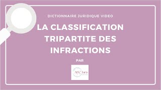 CLASSIFICATION TRIPARTITE DES INFRACTIONS en droit pénal 🔤 [upl. by Kcira328]