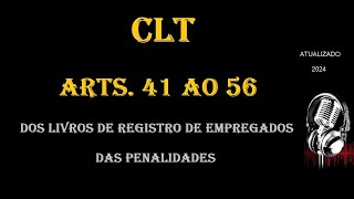 CONSOLIDAÇÃO DAS LEIS TRABALHISTAS CLT  arts 41 ao 56 ATUALIZADO 2024 [upl. by Yeroc893]