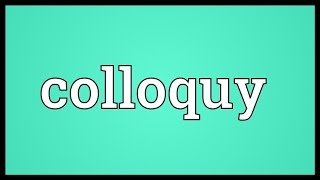 Colloquy Meaning [upl. by Milan]