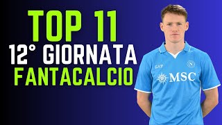 TOP 11 FANTACALCIO 12° GIORNATA Consigli Fantacalcio 202425 [upl. by Netsrik632]