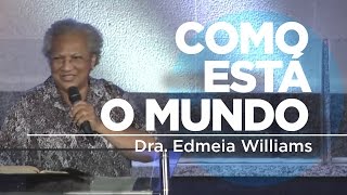 Como Está o Mundo  Dra Edmeia Williams [upl. by Nnaasil]