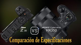 Nikon Z30 vs Sony Cybershot HX350 Una Comparación de Especificaciones [upl. by Ahsemad969]