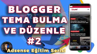 ADSENSEDEN PARA KAZANMA ÜCRETSİZ TEMA BULMA VE BLOGGER TEMA DÜZENLEME ADSENSE EĞİTİM SERİSİ 2021 [upl. by Rebecca]