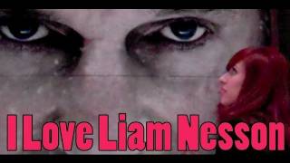 I Love Liam Neeson [upl. by Gallagher]