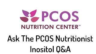 Ask the PCOS Nutritionist Inositol Q amp A [upl. by Ransom8]