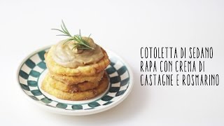 Cotoletta vegana di sedano rapa con crema di castagne e rosmarino [upl. by Sayce525]