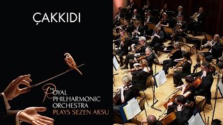 Çakkıdı  Sezen Aksu The Royal Philharmonic Orchestra [upl. by Ttelrahc273]