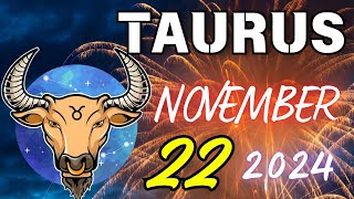 TAURUS END IS COMING🙏 GOD SAYS ENOUGH ❗ Horoscope for today NOVEMBER 22 2024 🔮 horoscope [upl. by Kirsch]