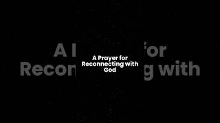 A Prayer for Reconnecting With God [upl. by Sharp720]