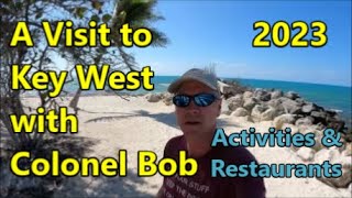 A visit to Key West with Colonel Bob  Activities and Restaurants [upl. by Arundell272]