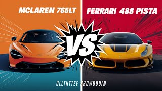 McLaren 765LT Vs Ferrari 488 Pista Ultimate Showdown [upl. by Mogerly118]