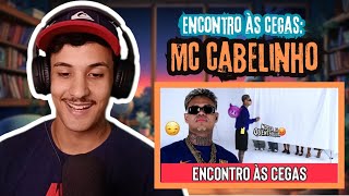 ENCONTRO ÁS CEGAS MC CABELINHO  React Aqueles Caras [upl. by Bergeman]